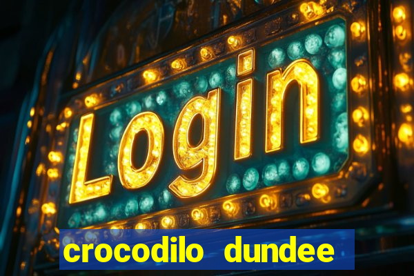 crocodilo dundee filme completo dublado